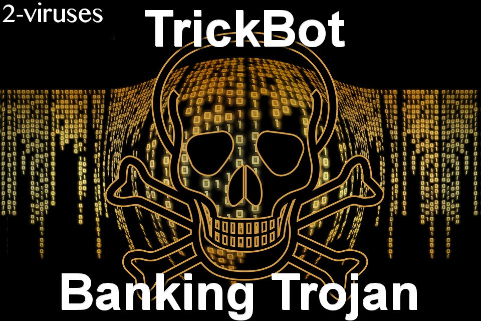 TrickBot Trojan – How To Remove – Dedicated 2-viruses.com